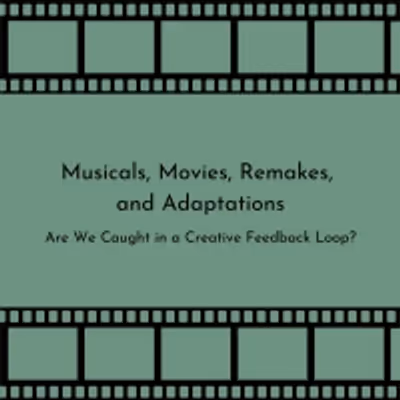 Student Blog: Musicals, Movies, Remakes, and Adaptations