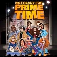 NOT READY FOR PRIME TIME to Play Limited Engagement in Miami