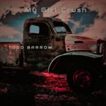 Texas Country Singer Todd Barrow Releases New Single 'My Girl Crush'