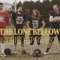 The Lone Bellow Release Video for 'Dried Up River'