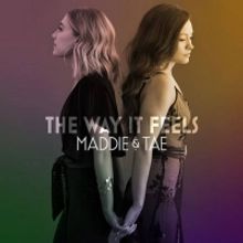 Maddie & Tae's THE WAY IT FEELS Out Now