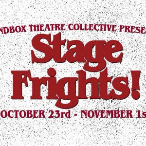 STAGE FRIGHTS To Be Presented By Sandbox Theatre Collective At The Raven Theater