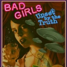 BAD GIRLS UPSET BY THE TRUTH March Productions Postponed Until Later Date