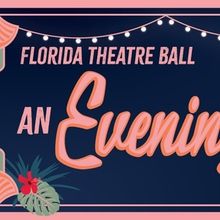 FLORIDA THEATRE BALL: AN EVENING IN THE TROPICS Set For May