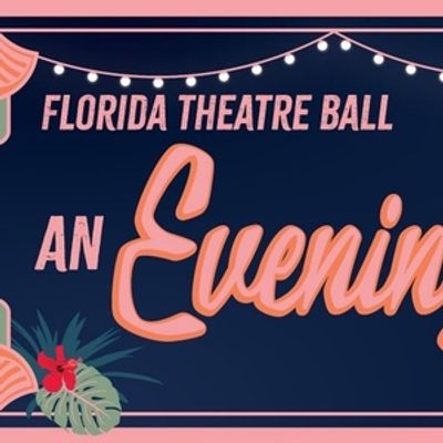 FLORIDA THEATRE BALL: AN EVENING IN THE TROPICS Set For May