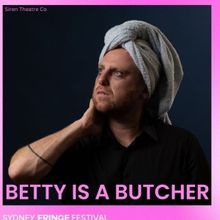 BETTY IS A BUTCHER Comes to the Pact Theatre as Part of Sydney Fringe