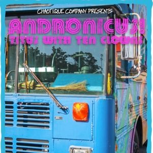 Experience Shakespeare Like Never Before with ANDRONICUS! TITUS WITH TEN CLOWNS at…