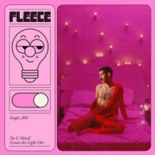 Fleece Release New Single 'Do U Mind? (Leave The Light On)'
