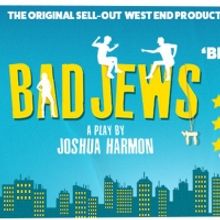 Exclusive: Tickets From Just £25 for BAD JEWS at The Arts Theatre