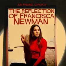 Jon Frenkel Garcia's THE REFLECTION OF FRANCISCA NEWMAN to Screen at The Burbank Inte
