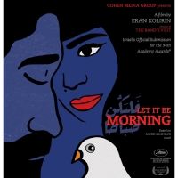 THE BAND'S VISIT Director Eran Kolirin's New Film LET IT BE MORNING to Open In U.S…
