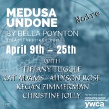 MEDUSA UNDONE Comes to 3rd Act Theatre Company