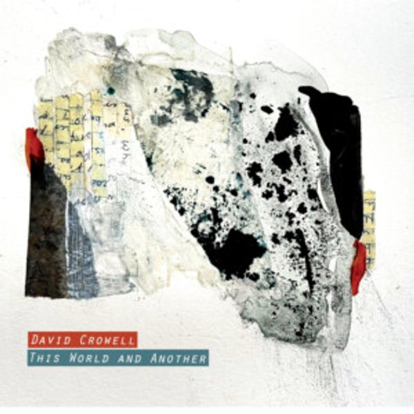 David Crowell Releases THIS WORLD AND ANOTHER Album Photo