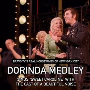 Video: Bravo TV's RHONYC Dorinda Medley Sings 'Sweet Caroline' on Stage with Cast of…