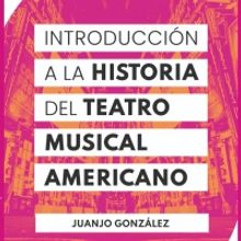 Juanjo González presenta su libro INTRODUCCIÓN A LA HISTORIA DEL TEATRO MUSICAL AME
