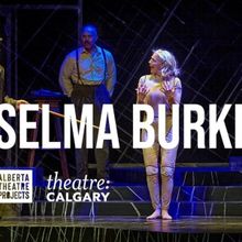 Video: Get A First Look At SELMA BURKE At Theatre Calgary