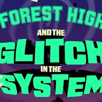 FOREST HIGH AND THE GLITCH IN THE SYSTEM to be Presented Off-Broadway This Spring