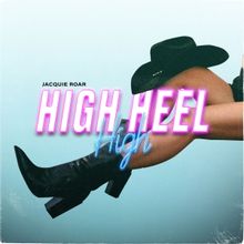 Jacquie Roar Drops Electrifying New Single 'High Heel High'