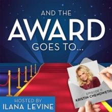 LISTEN: Kristin Chenoweth Joins AND THE AWARD GOES TO…HOSTED BY ILANA LEVINE