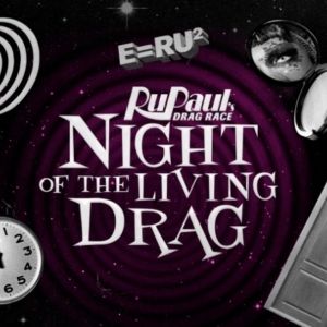 RuPaul's Drag Race: NIGHT OF THE LIVING DRAG Comes to the Palace Theater Waterbury…