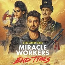 Daniel Radcliffe Leads MIRACLE WORKERS: END TIMES Series Coming to TBS