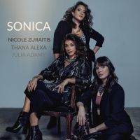Thana Alexa, Nicole Zuraitis And Julia Adamy Release Self-Titled Debut Album SONICA…