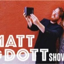 THE MATT & DOTT SHOW Announced At The Triad