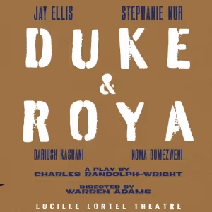 Spotlight: DUKE & ROYA at Lucille Lortel Theatre