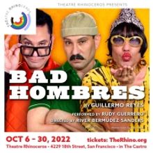 Theatre Rhinoceros to Present West Coast Premiere of BAD HOMBRES in October
