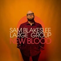 Sam Blakeslee to Release NEW BLOOD Album on Brooklyn Jazz Underground Records