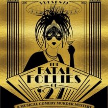 Hit Show FATAL FOLLIES OF '27 Comes To Lima With An All Local Cast!