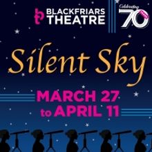 Blackfriars Theatre Continues Its 70th Anniversary Season With SILENT SKY