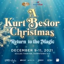 A KURT BESTOR CHRISTMAS - RETURN TO THE MAGIC is Heading to the Eccles Theater