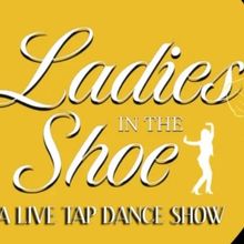LADIES IN THE SHOE: TAP DANCE CELEBRATION Calls for Submissions