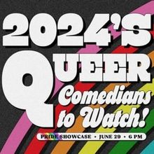 2024's Queer Comedians To Watch: A Pride Showcase to Take Place At The Annoyance Thea
