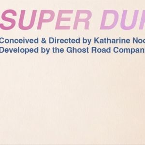 Ghost Road Company To Premiere SUPER DUPER - Limited Engagement Immersive Experience…