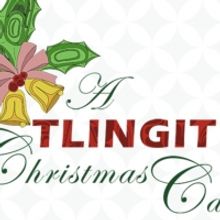 Perseverance Theatre Will Present A TLINGIT CHRISTMAS CAROL and THIS WONDERFUL LIFE T