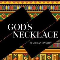 Moxie Arts Presents The World Premiere Of GOD'S NECKLACE