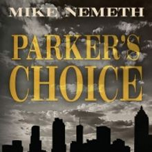 Mike Nemeth Releases New Suspenseful Mystery Novel 'Parker's Choice'