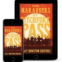Clay Houston Shivers Releases New Historical Western 'The Marauders Of Pitchfork…