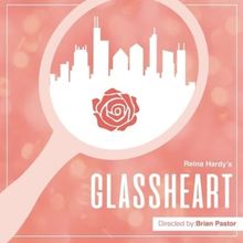 Cast Set for Chicago Premiere of Reina Hardy’s GLASSHEART at City Lit