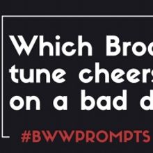 BWW Prompts: Our Fan-Picked Playlist of Cheery Broadway Tunes