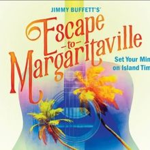 Previews: ESCAPE TO MARGARITAVILLE at Eight O'Clock Theatre