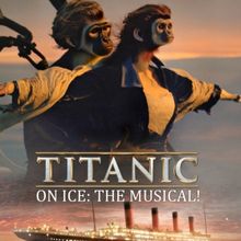 Review: TITANIC ON ICE: THE MUSICAL! at the The Lift For Life Academy Theater