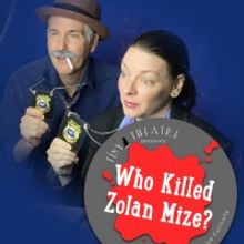 Penobscot Theatre Company Presents WHO KILLED ZOLAN MIZE?
