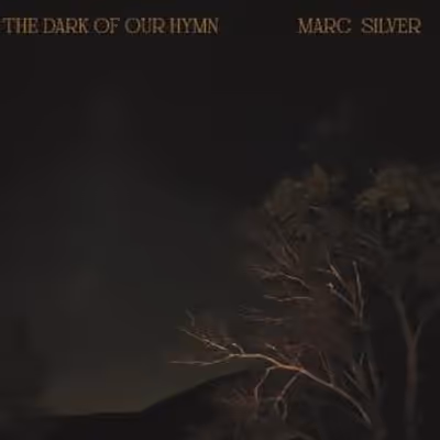 Marc Silver to Release THE DARK OF OUR HYMN Album