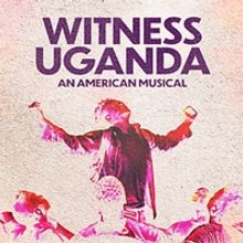 WITNESS UGANDA (AN AMERICAN MUSICAL) Studio Cast Recording Out Now