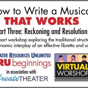Theater Resources Unlimited Presents How To Write A Musical That Works Part 3: Reckon