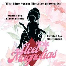 STEEL MAGNOLIAS is Coming to The Blue Moon Theatre
