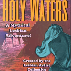 HOLY WATERS: A MYTHICAL LESBIAN ADVENTURE to Premiere at The Tank NYC